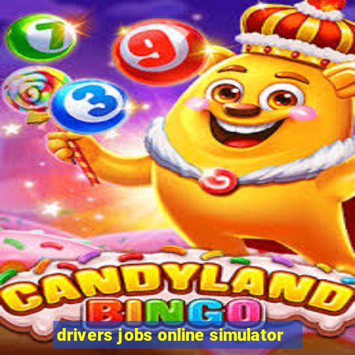 drivers jobs online simulator